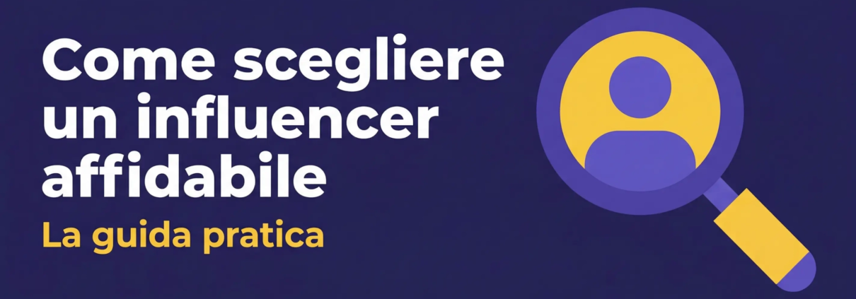 Come scegliere un influencer affidabile per una campagna brand: guida pratica Reklame