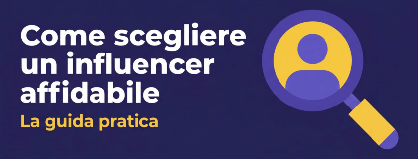 Come scegliere un influencer affidabile per una campagna brand: guida pratica Reklame